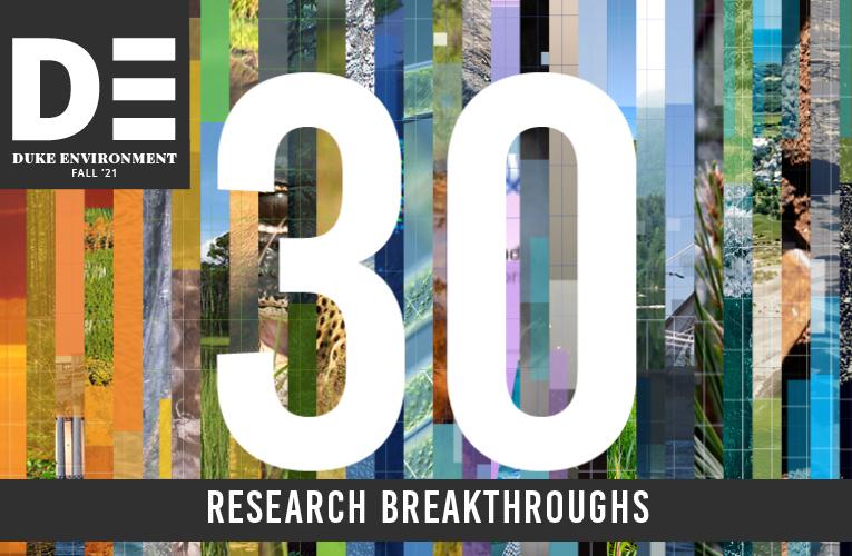 30 Research Breakthroughs Duke Environment Magazine Fall 2021 issue